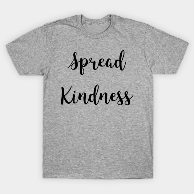 Spread Kindness Gift T-Shirt by ChosenArt